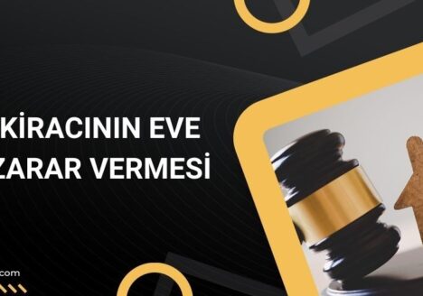 Kiracının Eve Zarar Vermesi