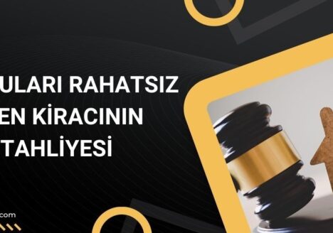 Komşuları Rahatsız Eden Kiracının Tahliyesi