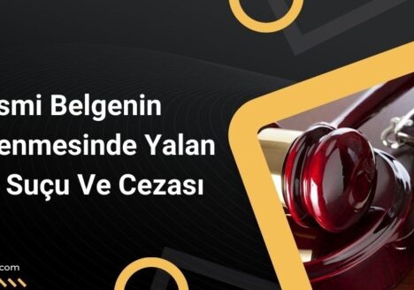 Resmi Belgenin Düzenlenmesinde Yalan Beyan Suçu Ve Cezası