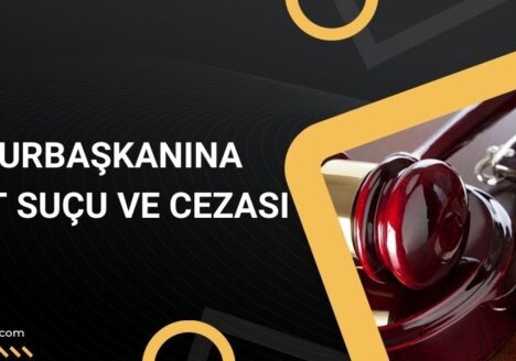 Cumhurbaşkanına Hakaret Suçu ve Cezası