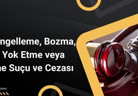 Sistemi Engelleme, Bozma, Verileri Yok Etme veya Değiştirme Suçu ve Cezası