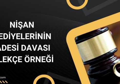 Nişan hediyelerinin iadesi davası dilekçe örneği