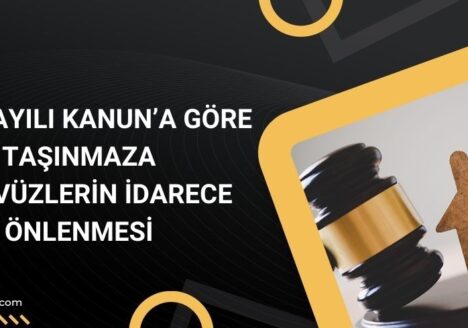 3091 Sayılı Kanun'a Göre Taşınmaza Tecavüzlerin İdarece Önlenmesi