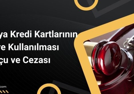 Banka veya Kredi Kartlarının Kötüye Kullanılması Suçu ve Cezası