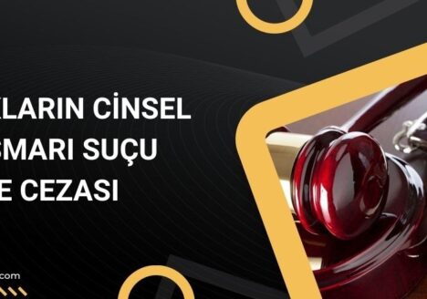Çocukların Cinsel İstismarı Suçu ve Cezası