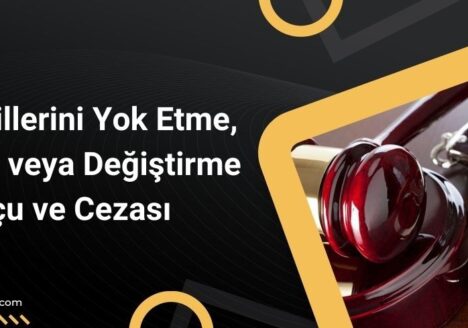 Suç Delillerini Yok Etme, Gizleme veya Değiştirme Suçu ve Cezası