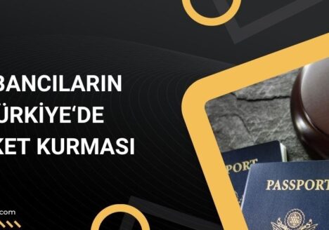 yabancilarin-turkiyede-sirket-kurmasi