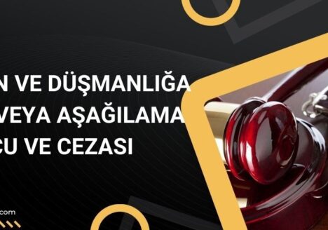 Halkı Kin ve Düşmanlığa Tahrik veya Aşağılama Suçu ve Cezası