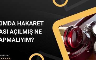 Hakkımda Hakaret Davası Açılmış Ne Yapmalıyım?